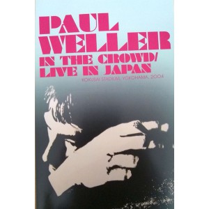 PAUL WELLER In The Crowd / Live In Japan (Kokusai Stadium, Yokohama, 2004) (Crime Crow Productions – CCPDVD 141)  2011 DVD